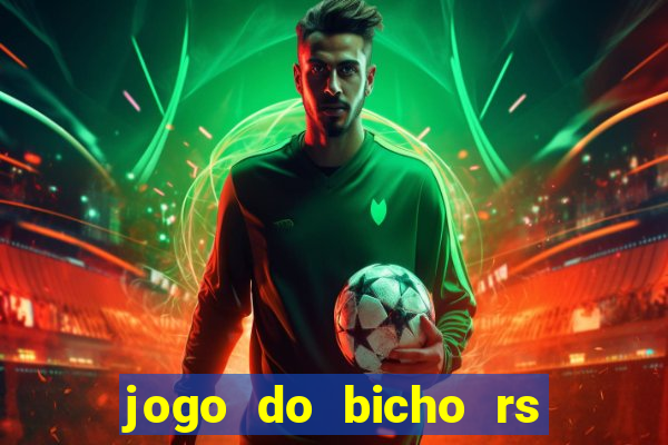 jogo do bicho rs resultado certo de hoje 14h 18h rs consulta